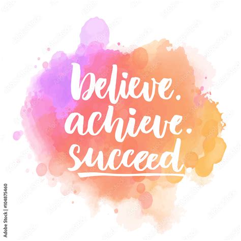 Believe, achieve, succeed. Motivational quote handwritten on purple and ...