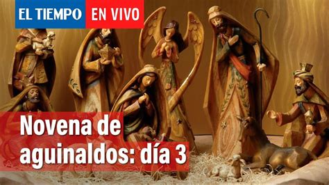 Novena de aguinaldos Día 3 El Tiempo YouTube