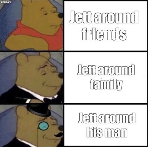 Сomics meme: "Jett around friends Jett around family Jett around his ...