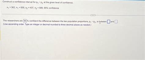 Solved Construct A Confidence Interval For P P At The Chegg