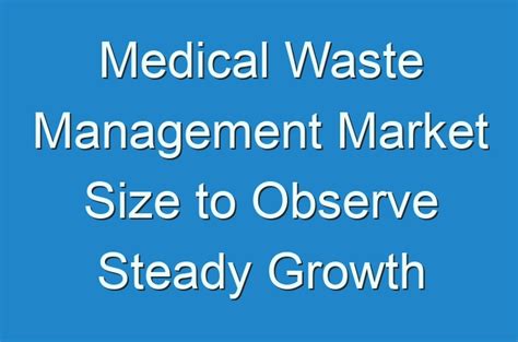 Medical Waste Management Market Size To Observe Steady Growth Guides