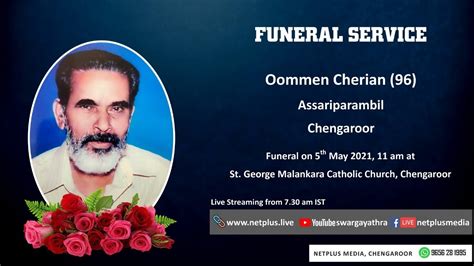 Funeral Service Live Streaming Of Oommen Cherian 96 Assariparambil