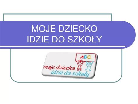 Ppt Moje Dziecko Idzie Do Szko Y Powerpoint Presentation Free