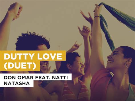 Prime Video Dutty Love Duet In The Style Of Don Omar Feat Natti Natasha