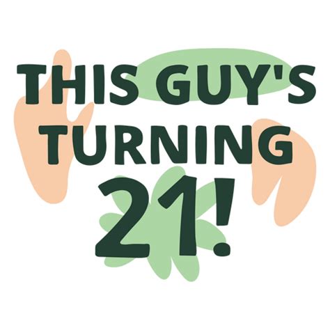 This Guy Turning 21 Png And Svg Design For T Shirts