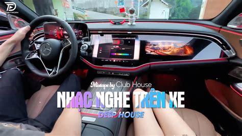 Nh C Nghe Tr N Xe Mixtape Viet Deep Deep House X X Hot Tiktok Hay Nh T Youtube