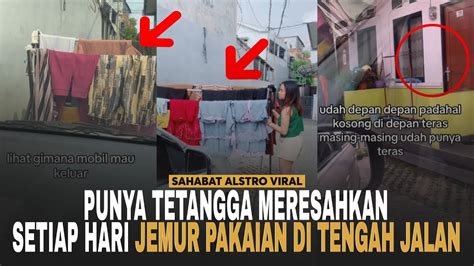 WANITA INI KESAL Sama Tetangganya Jemur Pakaian Ditengah Jalan Bikin