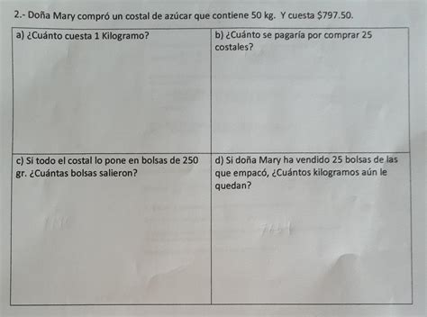 2 Doña Mary compró un costal de azúcar que contiene 50 kg Y cuesta