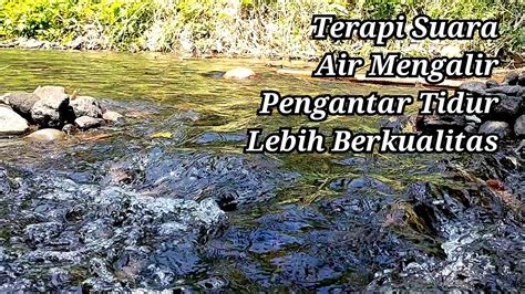 Terapi Suara Gemericik Air Mengalir Bikin Hati Tenang Dan Damai Cocok