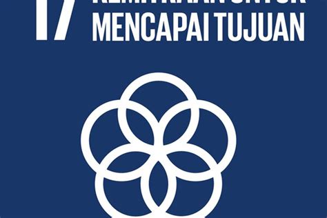 Mengenal Tujuan 17 Sdgs Kemitraan Untuk Mencapai Tujuan