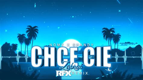 NOMY x SHANDY Chcę Cię Zabrać RFX REMIX 2023 YouTube