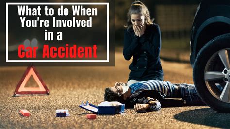 What To Do When You Re Involved In A Car Accident