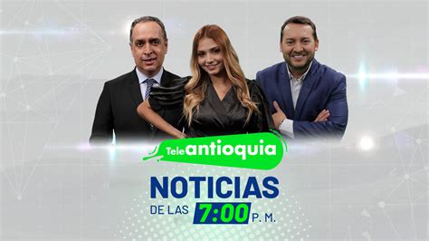 Teleantioquia Noticias De Las 7 00 P M Martes 31 De Enero Del 2022