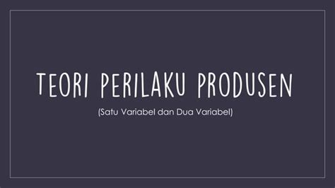 Ekonomi Teori Perilaku Produsen PPT