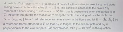 Solved A particle P of mass m=4.5 kg arrives at point O with | Chegg.com