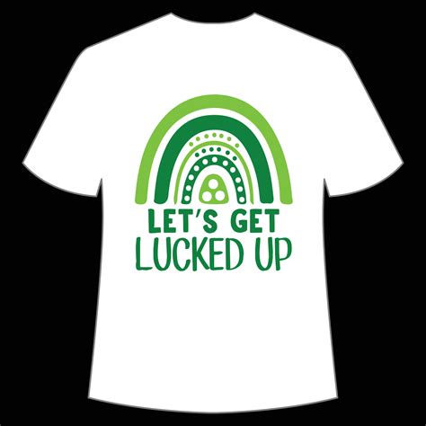 Let S Get Lucked Up St Patrick S Day Shirt Print Template Lucky