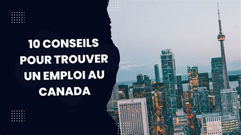 10 Conseils Pour Trouver Un Emploi Au Canada Guide Complet Pour Les