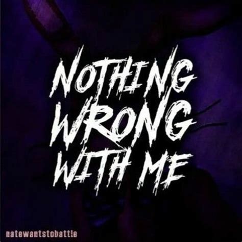 Stream Nothing Wrong With Me Natewantstobattle Fnaf Song By Mughney