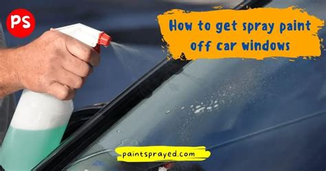 How to get spray paint off car windows - Paint Sprayed