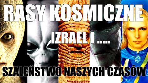 Rasy Kosmiczne Izrael I Szale Stwo Naszych Czas W Zapraszamy Na