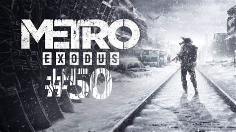 🚂metro Exodus🚂 50 Die Sägemühle Und Der Admiral Playstation 5 Lets