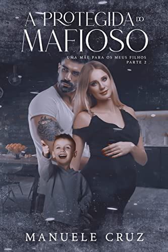 A protegida do mafioso Uma mãe para os meus filhos Livro 2 eBook