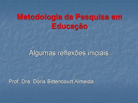 PPT Metodologia Da Pesquisa Em Educa PowerPoint Presentation Free