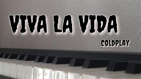 Coldplay Viva La Vida Piano Cover Youtube