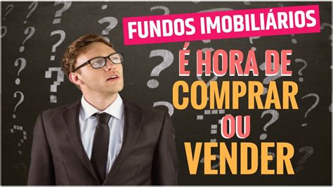 Fundos Imobiliários Hora de COMPRAR ou VENDER YouTube