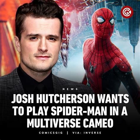 In A Recent Interview Josh Hutcherson Said “potentially Yeah I Was A Big Spider Man Fan All