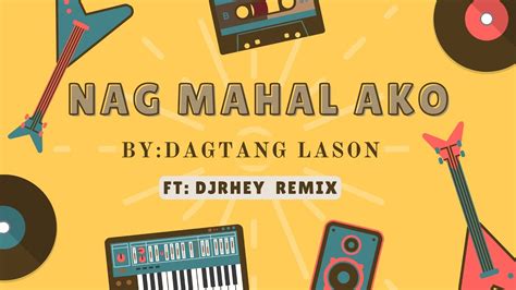 Nag Mahal Ako By Dagtang Lason Ft DjRhey Remix YouTube