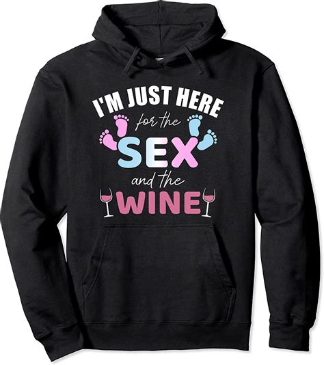 Funny Gender Reveal I M Here Just For The Sex And The Wine Pullover Hoodie