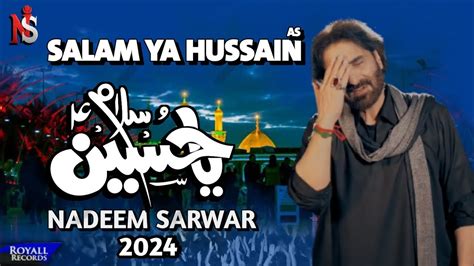 Salam Ya Hussain As Nadeem Sarwar 2024 Noha New Noha 2025 Noha