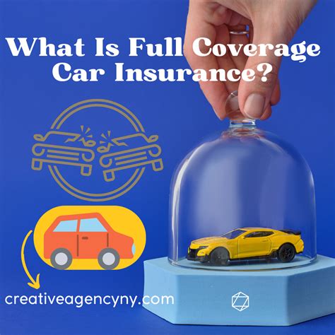 What Is Full Coverage Car Insurance Creative Agency Information