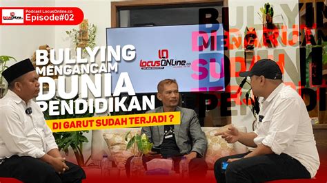 Marak Bullying Di Dunia Pendidikan Begini Kata Praktisi Locus Online