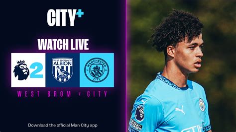 Watch Citys Premier League 2 Clash With West Brom On CITY Now