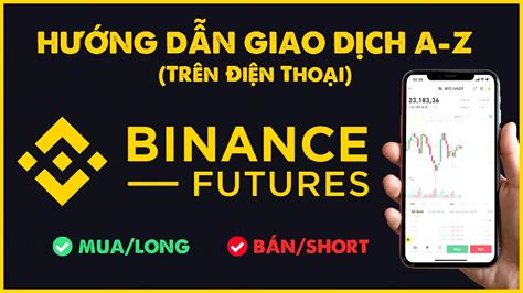 Hướng Dẫn Giao Dịch Future Binance Trên Điện Thoại A Z YouTube