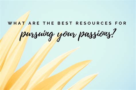 What Are The Best Resources For Pursuing Your Passions Panash