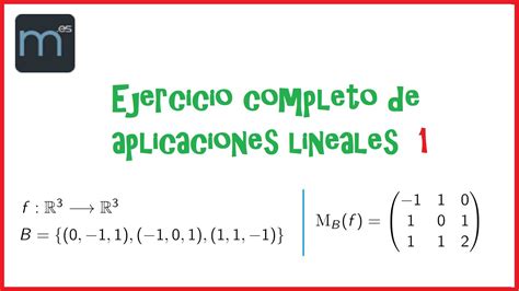 Ejercicio completo de aplicaciones lineales 1 núcleo imagen matrices