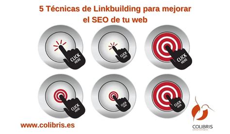 5 Técnicas De Linkbuilding Para Mejorar El Seo De Tu Web Colibris