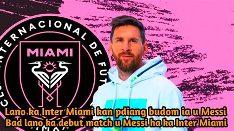 Lano Ka Inter Miami Kan Pdiang Budom Ia U Messi Bad Lano Ka Debut Match