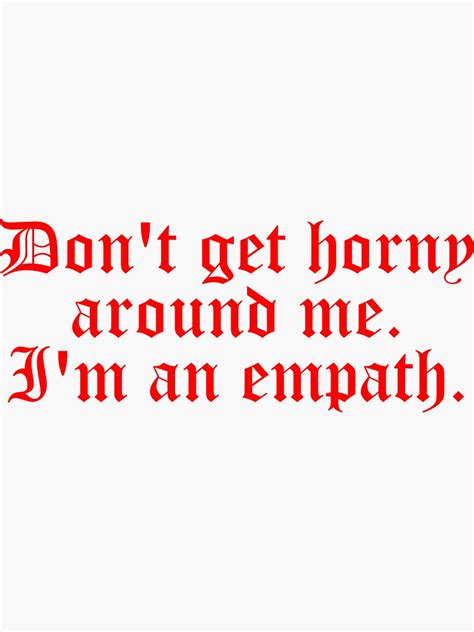 Don T Get Horny Around Me I M An Empath Sticker For Sale By Artbooming Redbubble