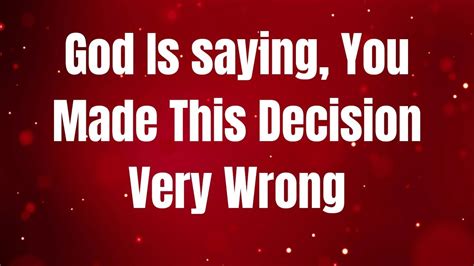 God Is Saying You Made This Decision Very Wrong Jesusmessage