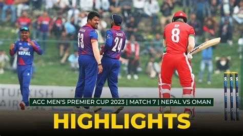 Match Highlights Match Nepal Vs Oman Acc Men S Premier Cup