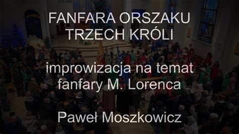 Fanfara Orszaku Trzech Kr Li Improwizacja Na Temat Fanfary M Lorenca