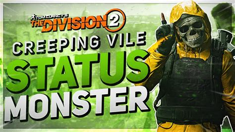 Creeping Vile Status Monster The Division Status Effects Build