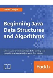 Beginning Java Data Structures and Algorithms: Sharpen your problem ...