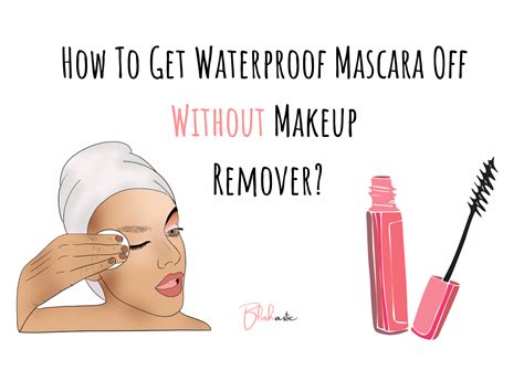 How To Get Waterproof Mascara Off Without Makeup Remover Blushastic