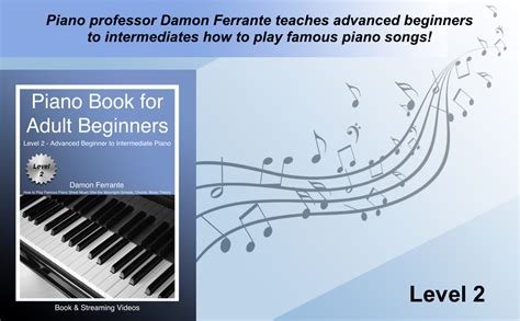 Piano Book For Adult Beginners Level 2 Advanced Beginner To