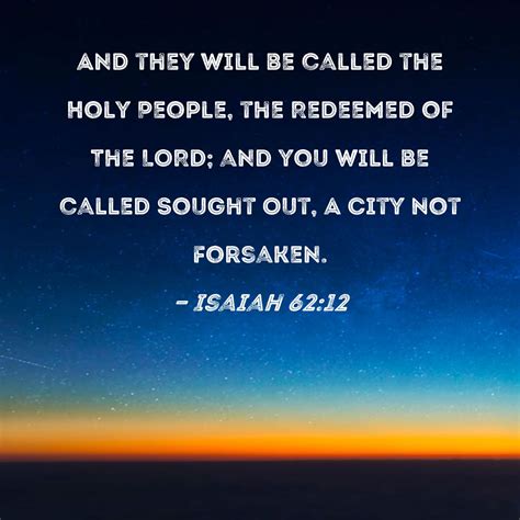 Isaiah 6212 And They Will Be Called The Holy People The Redeemed Of